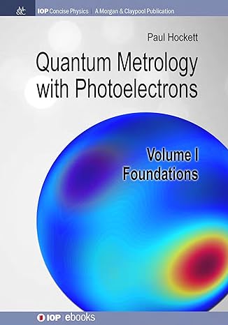quantum metrology with photoelectrons volume i foundations 1st edition paul hockett 1681749998, 978-1681749990