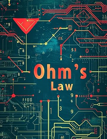 ohms law ohms law workbook 100 exercises for resistor circuits and mastery 1st edition ava turner b0ct2v697l,