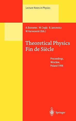 theoretical physics fin de siecle 2000th edition andrzej borowiec ,wojciech cegla ,bernard jancewicz ,witold