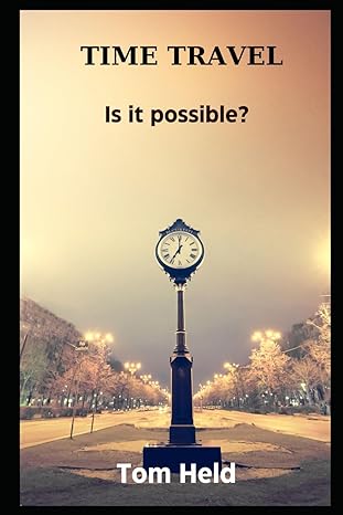 time travel is it possible 1st edition tom held b0ctg5j3np, 979-8877579712