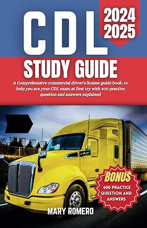 cdl study guide 2024 2025 a comprehensive commercial drivers license guide book to help you ace your cdl exam