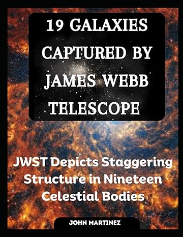 19 galaxies captured by james webb telescope jwst depicts staggering structure in nineteen celestial bodies