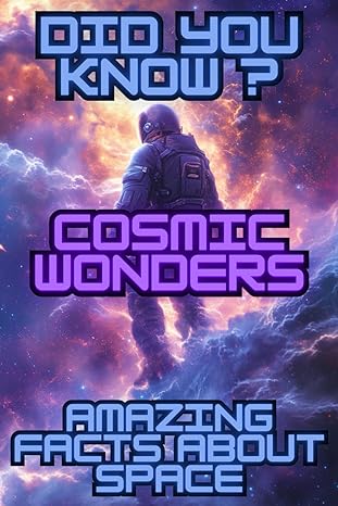did you know cosmic wonders amazing facts about space for young and curious minds 1st edition mr martin p