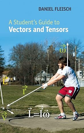 a students guide to vectors and tensors 1st edition daniel a fleisch 0521193699, 978-0521193696