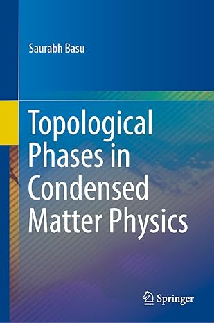 topological phases in condensed matter physics 1st edition saurabh basu 9819953200, 978-9819953202
