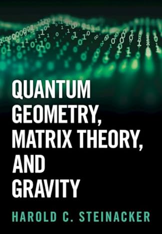 quantum geometry matrix theory and gravity 1st edition harold c steinacker 1009440780, 978-1009440783