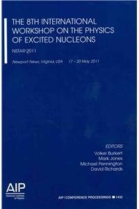 the 8th international workshop of the physics of excited nucleons nstar 2011 2013th edition volker burkert