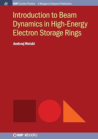 introduction to beam dynamics in high energy electron storage rings 1st edition andrzej wolski 1681749904,