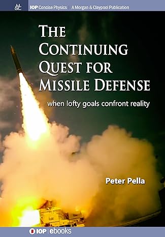 the continuing quest for missile defense when lofty goals confront reality 1st edition peter pella
