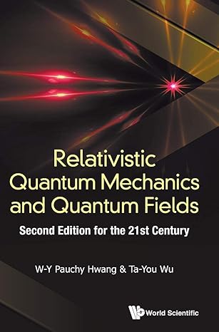 relativistic quantum mechanics and quantum fields   for the 21st century 2nd edition w y pauchy hwang