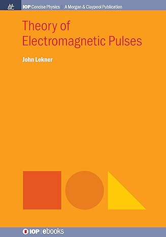 theory of electromagnetic pulses 1st edition john lekner 1643270230, 978-1643270234