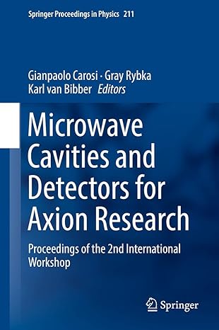 microwave cavities and detectors for axion research 1st edition carosi 3319927256, 978-3319927251