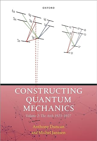 constructing quantum mechanics volume two the arch 1923 1927 1st edition michel janssen ,anthony duncan