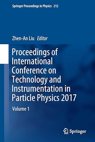 proceedings of international conference on technology and instrumentation in particle physics 2017 volume 1