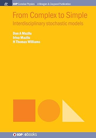 from complex to simple interdisciplinary stochastic models 1st edition dan a mazilu ,irina mazilu ,h thomas