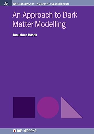 an approach to dark matter modelling 1st edition tanushree basak 1643271334, 978-1643271330