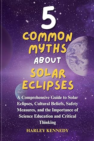5 common myths about solar eclipses a comprehensive guide to solar eclipses cultural beliefs safety measures