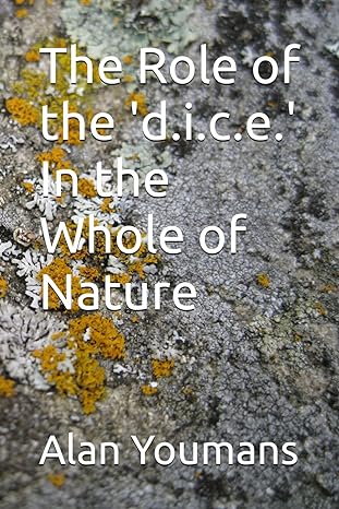 the role of the d i c e in the whole of nature 1st edition alan youmans b0cx1nl4qt, 979-8883685179