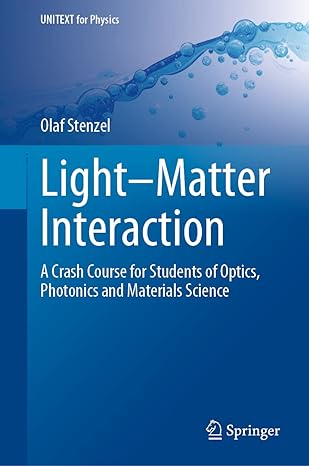 light matter interaction a crash course for students of optics photonics and materials science 1st edition