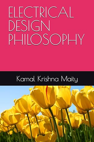 electrical design philosophy 1st edition kamal krishna maity b0cy1zj63n, 979-8884764033