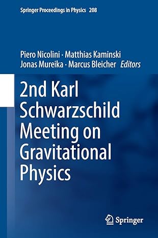 2nd karl schwarzschild meeting on gravitational physics 1st edition piero nicolini ,matthias kaminski ,jonas