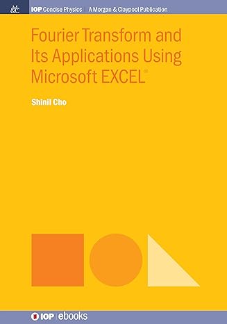 fourier transform and its applications using microsoft excel 1st edition shinil cho 164327287x, 978-1643272870