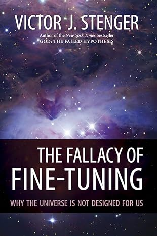 the fallacy of fine tuning why the universe is not designed for us 1st edition victor j stenger 1616144432,
