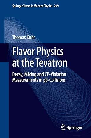 flavor physics at the tevatron decay mixing and cp violation measurements in pp collisions 2012th edition