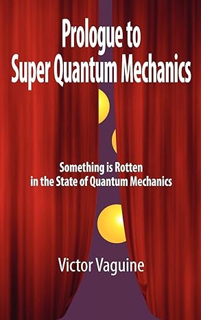 prologue to super quantum mechanics 1st edition victor aleksey vaguine ,victor vaguine 1936795108,