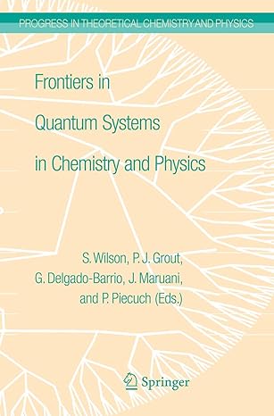 frontiers in quantum systems in chemistry and physics 2008th edition p j grout ,jean maruani ,gerardo delgado