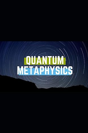 quantum metaphysics understanding the hows and whys of energy work 1st edition marna carney b08cwl2js8,