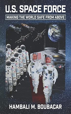u s space force making the world safe from above 1st edition hambali m boubacar ,mahamadu hambali b08fp5nqbl,