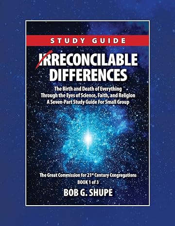 irreconcilable differences study guide the birth and death of everything through the eyes of science faith