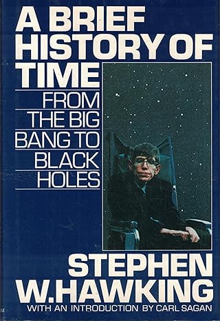 a brief history of time from the big bang to black holes 1st edition stephen w hawking ,ron miller ,carl