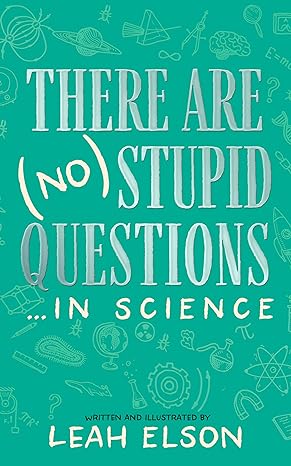 there are stupid questions in science unabridged edition leah elson b0b5p8c4fm, 979-8200864935