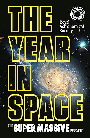 the year in space from the makers of the number one space podcast in conjunction with the royal astronomical