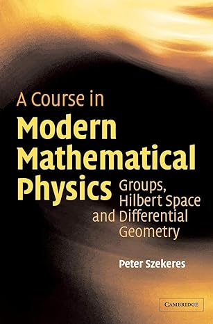 a course in modern mathematical physics groups hilbert space and differential geometry 1st edition peter