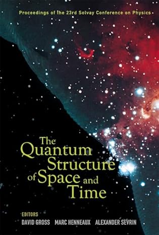 quantum structure of space and time the proceedings of the 23rd solvay conference on physics 1st edition marc