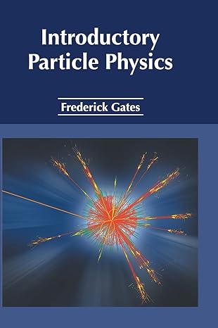 introductory particle physics 1st edition frederick gates 1632387069, 978-1632387066