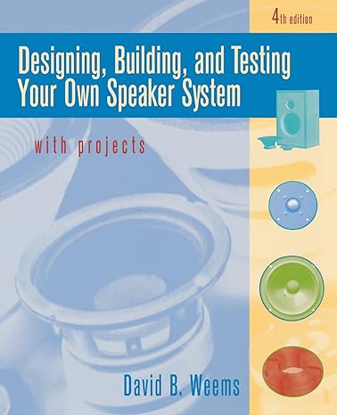 designing building and testing your own speaker system with projects 4th edition david b weems 007069429x,