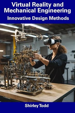 virtual reality and mechanical engineering innovative design methods 1st edition shirley todd b0cfzfjyqd,