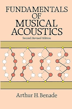 fundamentals of musical acoustics second 2nd edition arthur h benade 048626484x, 978-0486264844