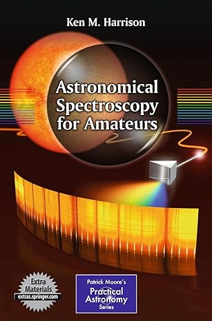 astronomical spectroscopy for amateurs 2011th edition ken m harrison 1441972382, 978-1441972385