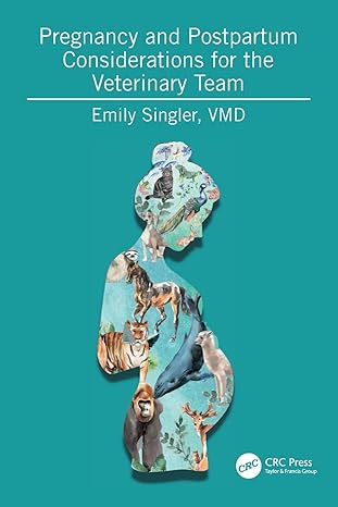 pregnancy and postpartum considerations for the veterinary team 1st edition emily singler 1032524979,