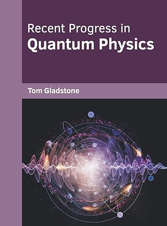 recent progress in quantum physics 1st edition tom gladstone 1682856526, 978-1682856529