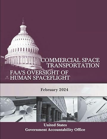 commercial space transportation faas oversight of human spaceflight february 2024 1st edition united states