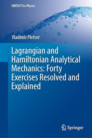 lagrangian and hamiltonian analytical mechanics forty exercises resolved and explained 1st edition vladimir