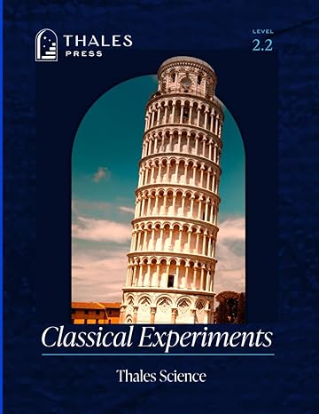 classical experiments thales science 1st edition winston brady b0cvtx6m3x, 979-8879617160