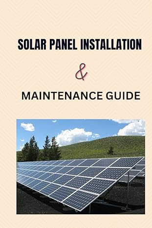 solar panel installation and maintenance guide 1st edition joe roberts b0bzfpfw1x, 979-8388813725
