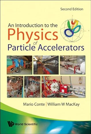 introduction to the physics of particle accelerators an 2nd edition mario conte ,william w mackay 9812779604,